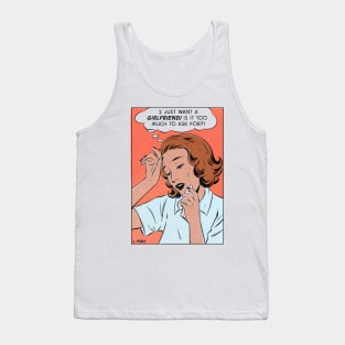 I just want a girlfriend Tank Top